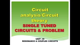 Single tuned circuits | Single tuned coupled circuits | Circuit analysis | Circuit theory