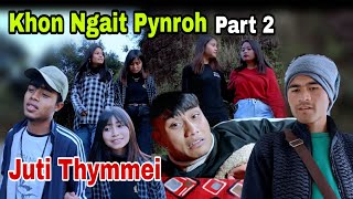 Khon Ngait Pynroh - Part 2 ( Juti Thymmei - Comedy Video) || Nam Special