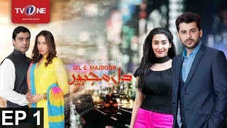 Dil-e-Majboor | Episode 1 | TV One Drama | 2nd January 2017