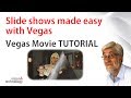 Slide Shows made easy In Vegas Movie Studio: TUTORIAL