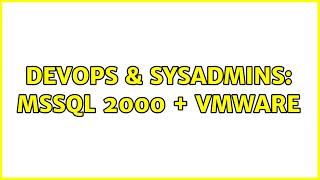 DevOps & SysAdmins: MSSQL 2000 + VMWare (3 Solutions!!)