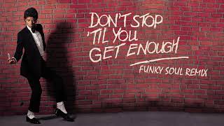 Michael Jackson - Don't Stop 'Til You Get Enough (Funky Soul Remix)