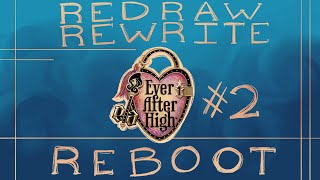 Rewrite Redraw Reboot: Ever after High 2