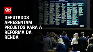 Deputados apresentam projetos para a reforma da renda | CNN 360º