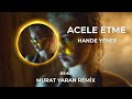 hande yener acele etme murat yaran remix