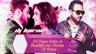 Dil Diyan Gallan Vs Beautiful Now Mashup | Dj Karan |Salman khan ,Katrina Kaif | love Effect vol 1