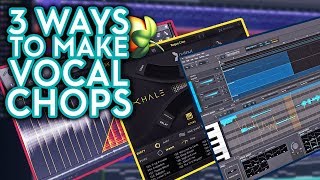 3 WAYS TO MAKE VOCAL CHOPS // Tutorial