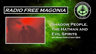 Radio Free Magonia - Shadow People, the Hatman and Evil Spirits with Jason Offutt