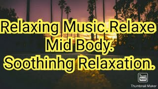 Relaxing Music.Relaxe mind body.Soothing Relaxation.Peace.Soft music.