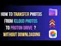 📸 Transfer Your iCloud Photos to Proton Drive – The Easy Way
