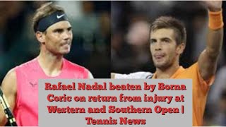 Rafael Nadal beaten by Borna Coric on return from injury at Western and Southern Open