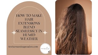 How to make hair extensions blend seamlessly in humid weather | Texture +Sage Salon