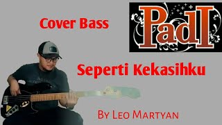 SEPERTI KEKASIHKU - PADI ( Bass Cover Leo Martyan )