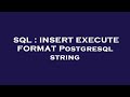 SQL : INSERT EXECUTE FORMAT Postgresql string
