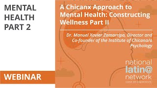 A Chicanx Approach to Mental Health: Constructing Wellness Part II
