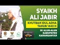 NIKMAT AMAN | SYAIKH ALI JABER KHUTBAH IDUL ADHA 1440 H DI ALUN - ALUN KAB KARANGANYAR