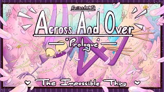 Across And Over-The Impossible Thing [Ep. 0] *Prologue* (College Thesis Film)