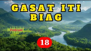 GASAT ITI BIAG PODCAST || EPISODES 18 || NEW UPDATE 12.11