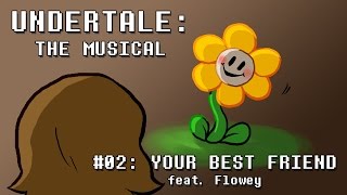 Undertale the Musical - Your Best Friend