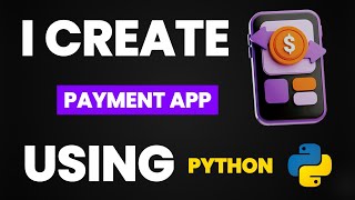 I Create Payment App Using Python & Learn Python By Building Simple Projects & Python Projects