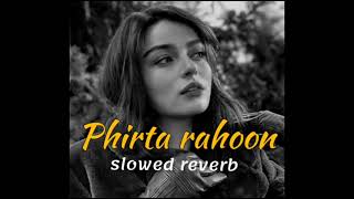 Phirta Rahoon - JalRaj _ Teri Yaado ( slowed reverb ) ahmed siddiqui