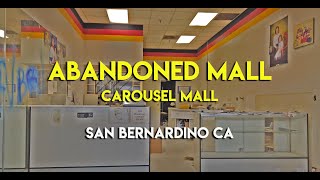 ABANDONED MALL - CAROUSEL MALL - SAN BERNARDINO CA