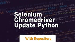 selenium chromedriver update python