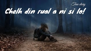 Chelh din rual a ni si lo : True Story (retold to Tess Khawlhring)