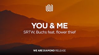 SRTW, Buchs - You \u0026 Me (feat. flower thief)