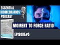 Moment to Force Ratio | Essential Biomechanics Podcast