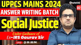 UPPCS Mains 2024 | Answer Writing Batch | Social Justice ✍️📚 | Ex-IRS Gaurav Sir | Capital IAS