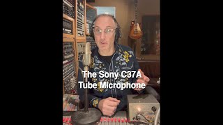 The Sony C37A tube microphone.