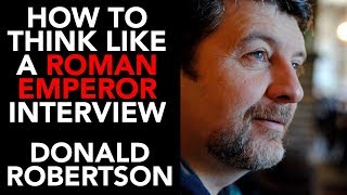 Donald Robertson How To Think Like A Roman Emperor Interview