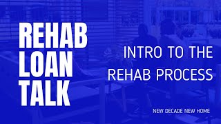 Rehab Loan Talk: Intro To The Rehab Process