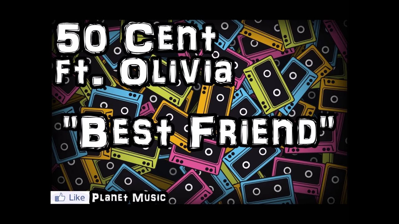 50 Cent Ft. Olivia - Best Friend. - YouTube