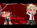 💘 BANG BANG Meme💘 || KiriBaku || Bnha/Mha ||