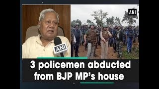 3 policemen abducted from BJP MP’s house - Jharkhand News