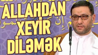 Allahdan xeyir diləmək - Hacı Şahin - Xeyir işdə tələsmək