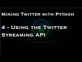 Mining Twitter with Python : 4 - Using the Twitter Streaming API