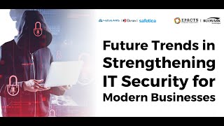 Future Trends in Strengthening IT Security for Modern Businesses  | July 26 | Epacts Podcast Series