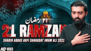 21 Ramzan noha2021 |new noha 2021 | shabih abbas arfi 2021 | noha shahadat imam ali 2021 | wawaila