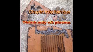 chuyển máy cắt plasma từ máy hàn que. 0938473322.