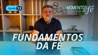 Episódio 13 - Fundamentos da Fe