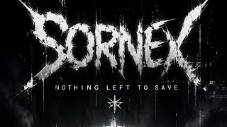 SORNEX- Nothing Left to Save