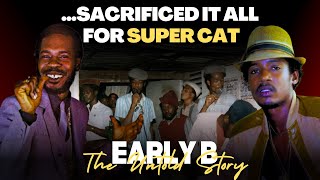 How Early B Sacrificed It All For Super Cat | The Untold Story of Early B.