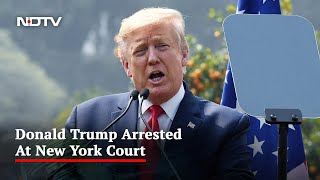 Donald Trump Arrested At New York Court, To Face Historic Charges