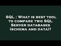 SQL : What is best tool to compare two SQL Server databases (schema and data)?