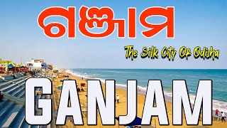 Ganjam -The Silk City ¦ ଗଞ୍ଜାମ ଜିଲ୍ଳା ଓଡିଶା ର ରହସ୍ୟ ମୟ କଥା ¦ Ganjam  ¦ Odisha