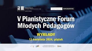 V Pianistyczne Forum Młodych Pedagogów | WYKŁADY I