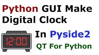 Python GUI Digital Clock With Pyside2 | QLCDNumber & QTimer